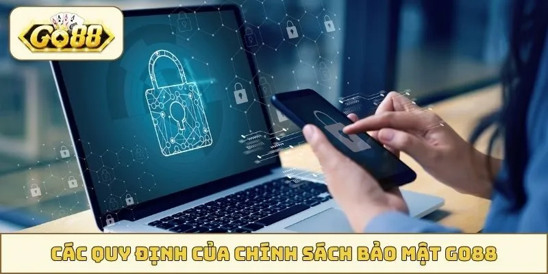 Các quy định của chính sách bảo mật GO88