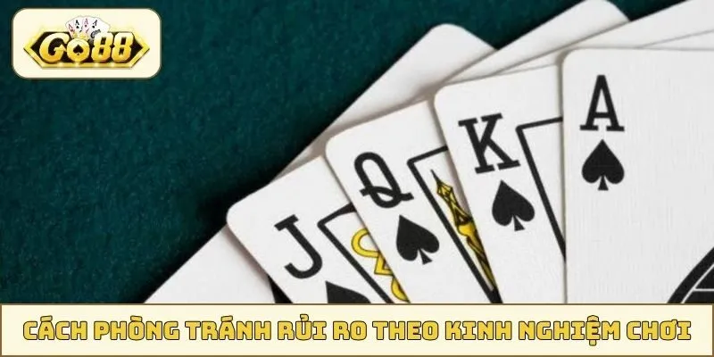 Cách phòng tránh rủi ro cực hay theo kinh nghiệm chơi