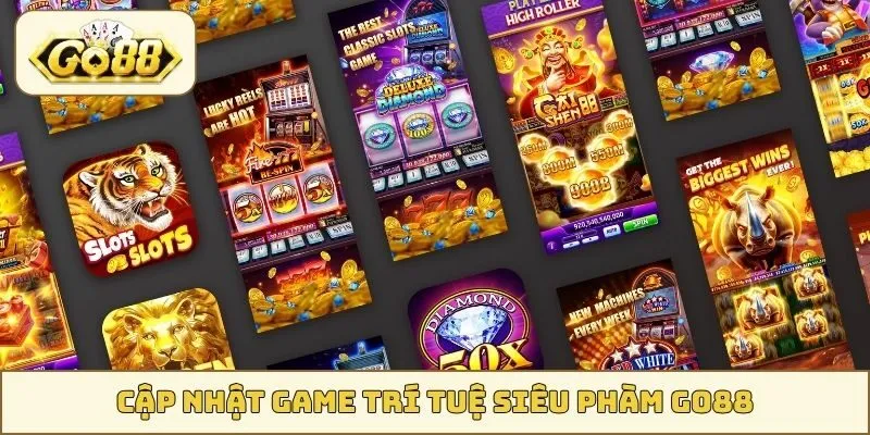 Cập nhật Game Trí Tuệ Siêu Phàm GO88