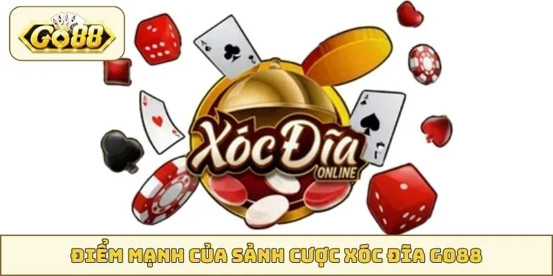 Điểm mạnh của sảnh cược Xóc Đĩa GO88