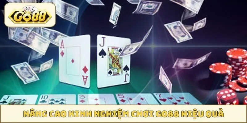 Nâng cao kinh nghiệm chơi GO88 hiệu quả