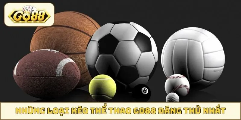 Những loại kèo Thể Thao GO88 đáng thử nhất