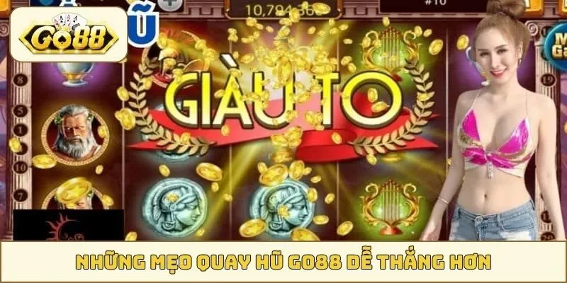 Những mẹo quay hũ GO88 dễ thắng hơn
