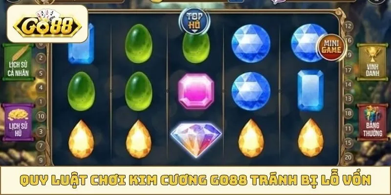 Quy luật chơi Kim Cương GO88 tránh bị lỗ vốn