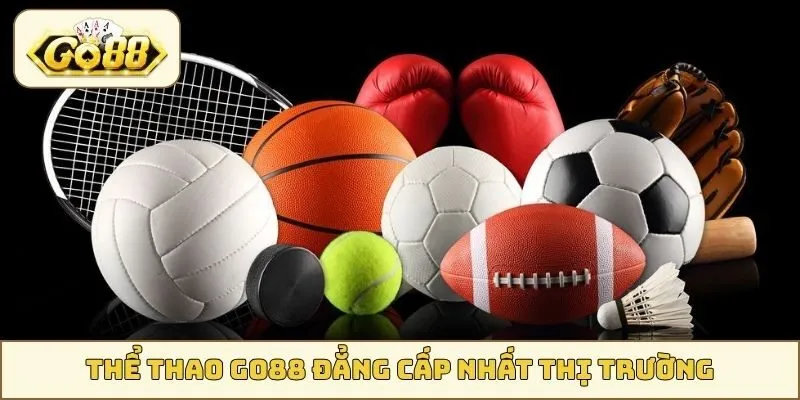 Thể Thao GO88 đẳng cấp nhất thị trường