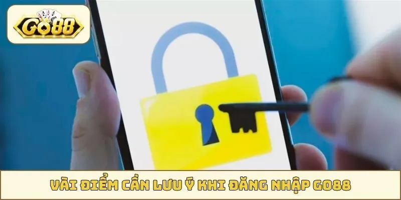 Vài điểm cần lưu ý khi đăng nhập GO88