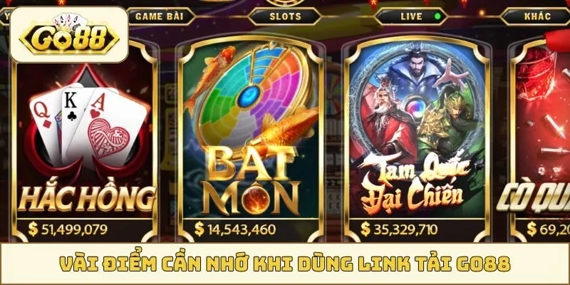 Vài điểm cần nhớ khi dùng link tải GO88